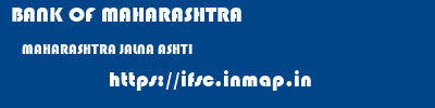 BANK OF MAHARASHTRA  MAHARASHTRA JALNA ASHTI   ifsc code